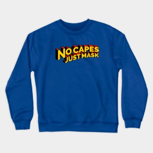 No Capes Just Mask Crewneck Sweatshirt